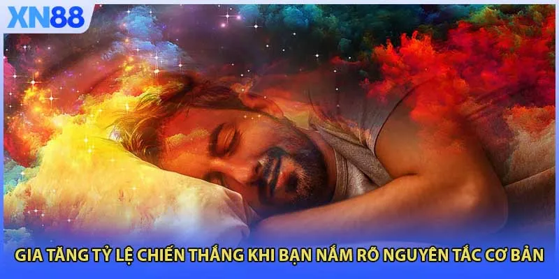 Gia tăng tỷ lệ chiến thắng khi bạn nắm rõ nguyên tắc cơ bản